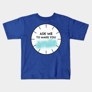 ASK ME TO MAKE YOU SMILE Kids T-Shirt